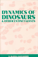 Dynamics of dinosaurs and other extinct giants / R. McNeill Alexander.
