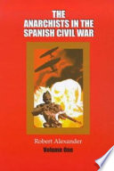 The anarchists in the Spanish Civil War : Robert J. Alexander.