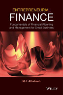 Entrepreneurial finance : fundamentals of financial planning and management for small business / M.J. Alhabeeb.