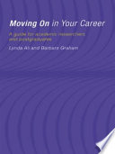 Moving on in your career : a guide for academic researchers and postgraduates / Lynda Ali and Barbara Graham.