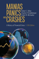 Manias, panics, and crashes a history of financial crises / Robert Z. Aliber, Charles P. Kindleberger, Robert N. McCauley.