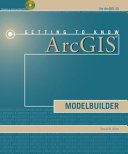 Getting to know ArcGIS ModelBuilder / David W. Allen.