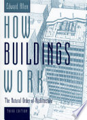 How buildings work : the natural order of architecture / Edward Allen.