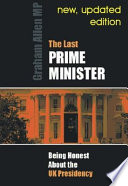 The last Prime Minister : being honest about the UK presidency.