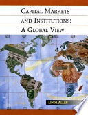 Capital markets and institutions : a global view / Linda Allen.