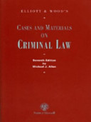 Elliott and Wood's cases and materials on criminal law / by Michael J. Allen.