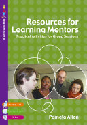 Resources for learning mentors : practical activities for group sessions / Pam Allen.