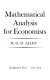 Mathematical analysis for economists / by R.G.D. Allen.