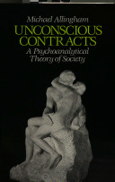 Unconscious contracts : a psychoanalytical theory of society / Michael Allingham.