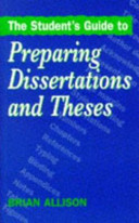 The student's guide to preparing dissertations and theses / Brian Allison.