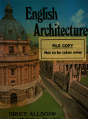 English architecture : an introduction to the architectural history of England from the Bronze Age to the present day / by Bruce Allsopp & Ursula Clark.