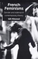 French feminisms : gender and violence in contemporary theory / Gill Allwood.