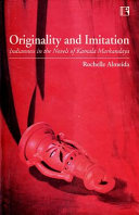 Originality & imitation : Indianness in the novels of Kamla Markandaya.