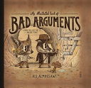 An illustrated book of bad arguments / Ali Almossawi ; illustrations by Alejandro Giraldo.
