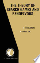 The theory of search games and rendezvous / by Steve Alpern, Shmuel Gal.
