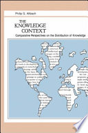The knowledge context : comparative perspectives on the distribution of knowledge / Philip G. Altbach.