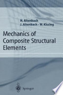 Mechanics of composite structural elements / H. Altenbach, J. Altenbach, W. Kissing.