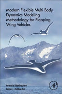 Modern flexible multi-body dynamics modeling methodology for flapping wing vehicles / Cornelia Altenbuchner, James E. Hubbard, Jr.