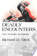 Deadly encounters : two Victorian sensations / Richard D. Altick.