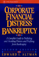 Corporate financial distress and bankruptcy : a complete guide to predicting and avoiding distress and profiting from bankruptcy.
