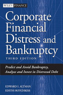 Corporate financial distress and bankruptcy : predict and avoid bankruptcy, analyze and invest in distressed debt Edward I. Altman, Edith Hotchkiss.