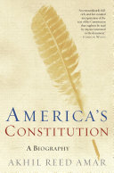 America's constitution : a biography / Akhil Reed Amar.