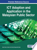 ICT adoption and application in the Malaysian public sector / by Abdul Raufu Ambali and Ahmad Naqiyuddin Bakar.