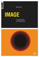 Image : the optical appearance of something produced in a mirror or through a lens etc. / [Gavin Ambrose & Paul Harris.].