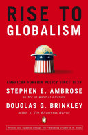 Rise to globalism : American foreign policy since 1938 / Stephen E. Ambrose and Douglas G. Brinkley.