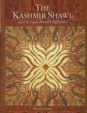 The Kashmir shawl and its Indo-French influence / Frank Ames.