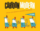 Cartoon modern : style and design in fifties animation / by Amid Amidi.