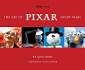 The art of Pixar short films / by Amid Amidi ; foreword by John Lasseter ; research associate, Adam Abraham.