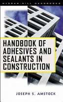 Handbook of adhesives and sealants in construction / Joseph S. Amstock.