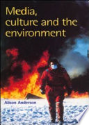 Media, culture and the environment / Alison Anderson.