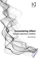 Encountering affect : capacities, apparatuses, conditions / Ben Anderson, Durham University, UK.