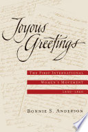 Joyous greetings the first international women's movement, 1830-1860 / Bonnie S. Anderson.