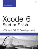 Xcode 6 start to finish : IOS and OS X development / Fritz Anderson.