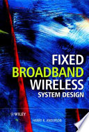 Fixed broadband wireless system design / Harry R. Anderson.