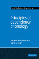 Principles of dependency phonology / John M. Anderson and Colin J. Ewen.