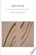 Spectrum : from left to right in the world of ideas / Perry Anderson.