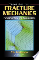 Fracture mechanics : fundamentals and applications / T.L. Anderson.