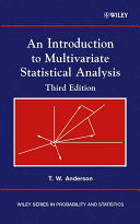 An introduction to multivariate statistical analysis / Theodore W. Anderson.