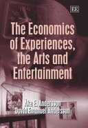 The economics of experiences, the arts and entertainment / Åke E. Andersson and David Emanuel Andersson.