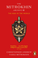 The Mitrokhin archive II : the KGB in the world / Christopher Andrew and Vasili Mitrokhin.