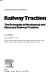 Railway traction : the principles of mechanical and electrical railway traction / H.I. Andrews.