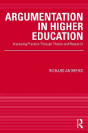 Argumentation in higher education : improving practice through theory and research / Richard Andrews.