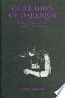Our ladies of darkness : feminine daemonology in male gothic fiction / Joseph Andriano.