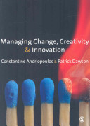 Managing change, creativity and innovation / Constantine Andriopoulos and Patrick Dawson.