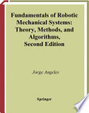 Fundamentals of robotic mechanical systems : theory, methods, and algorithms / Jorge Angeles.