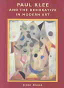 Paul Klee and the decorative in modern art / Jenny Anger.